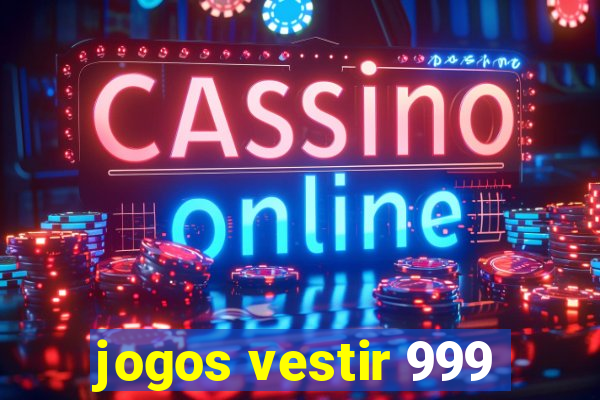 jogos vestir 999