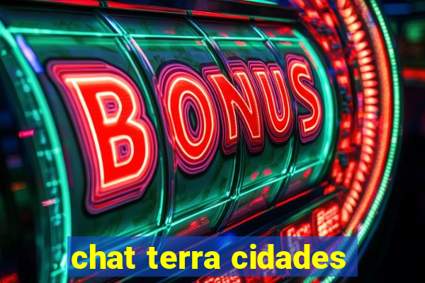 chat terra cidades