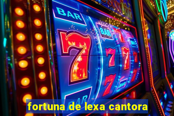 fortuna de lexa cantora