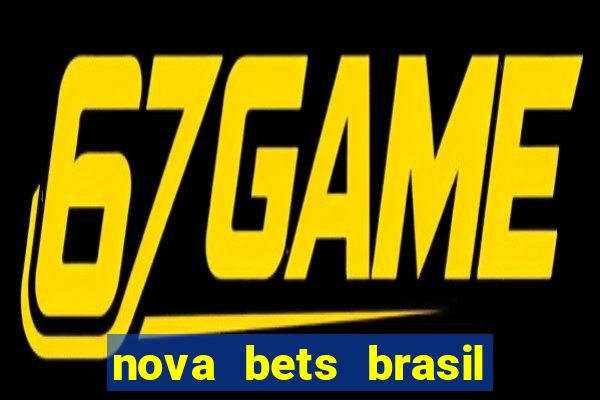 nova bets brasil é confiável