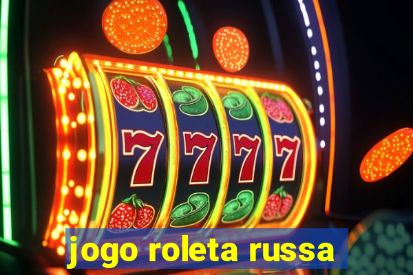 jogo roleta russa