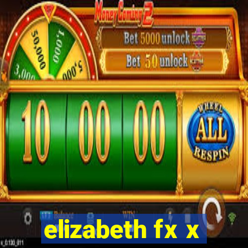 elizabeth fx x