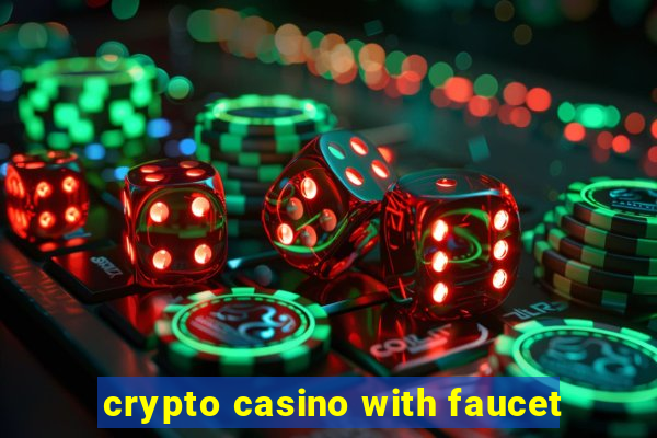 crypto casino with faucet