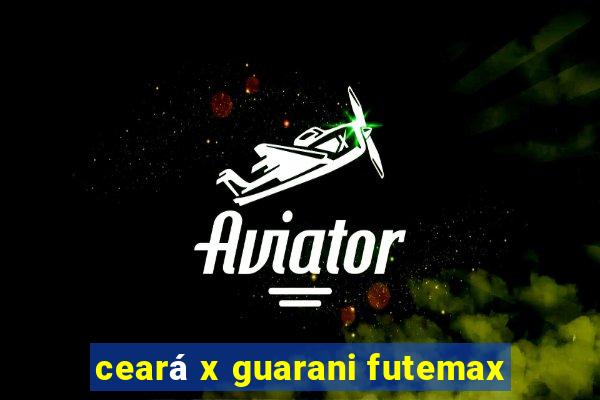 ceará x guarani futemax