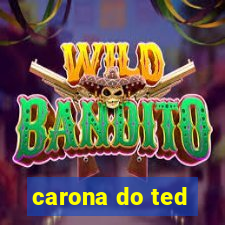 carona do ted