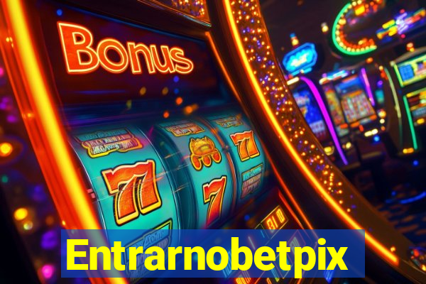 Entrarnobetpix