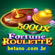 betano .com .br