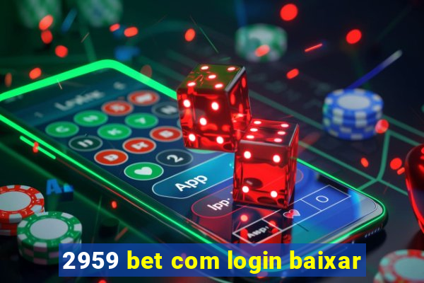 2959 bet com login baixar