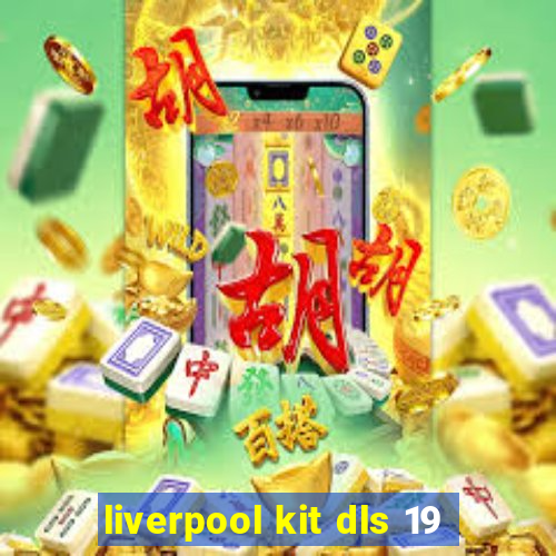 liverpool kit dls 19