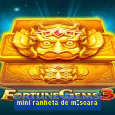 mini ranheta de m谩scara