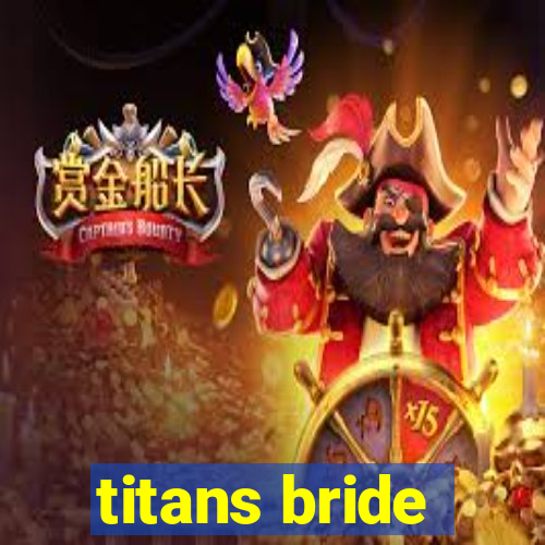 titans bride