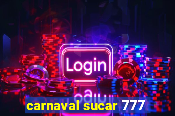 carnaval sucar 777