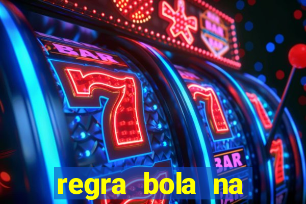 regra bola na trave betano