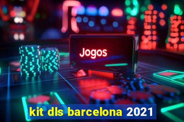 kit dls barcelona 2021