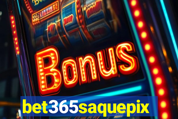 bet365saquepix