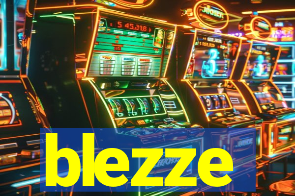 blezze