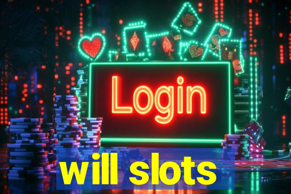 will slots