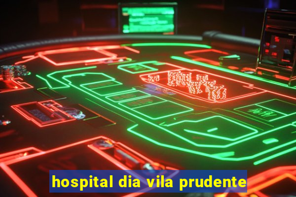 hospital dia vila prudente