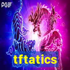 tftatics