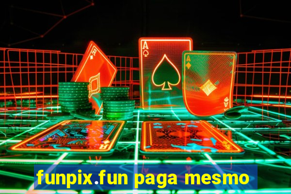 funpix.fun paga mesmo