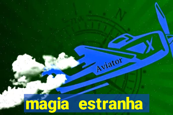 magia estranha filme completo dublado google drive