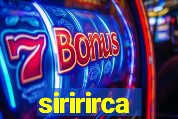 siririrca