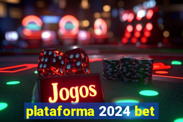 plataforma 2024 bet