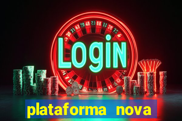 plataforma nova pagando no cadastro sem depósito