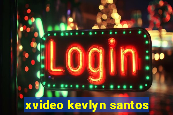 xvideo kevlyn santos