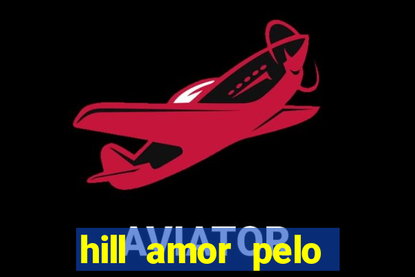 hill amor pelo jogo torrent