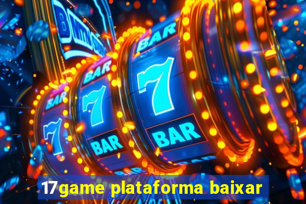 17game plataforma baixar