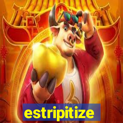 estripitize