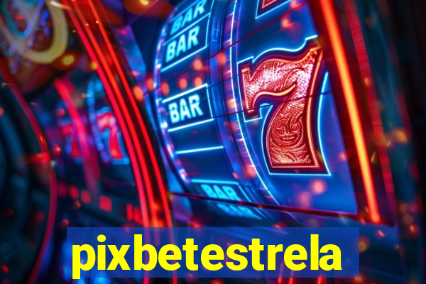 pixbetestrela