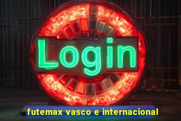 futemax vasco e internacional