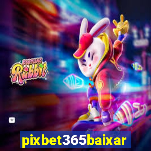 pixbet365baixar